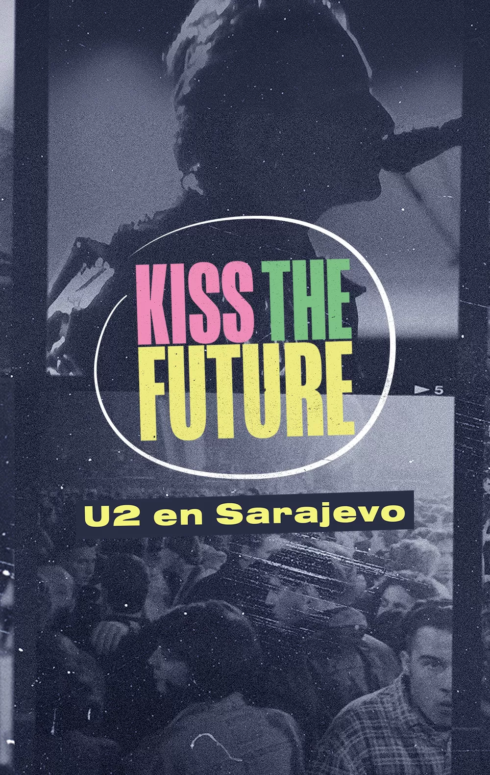 Kiss the Future. U2 en Sarajevo, en Movistar Plus+