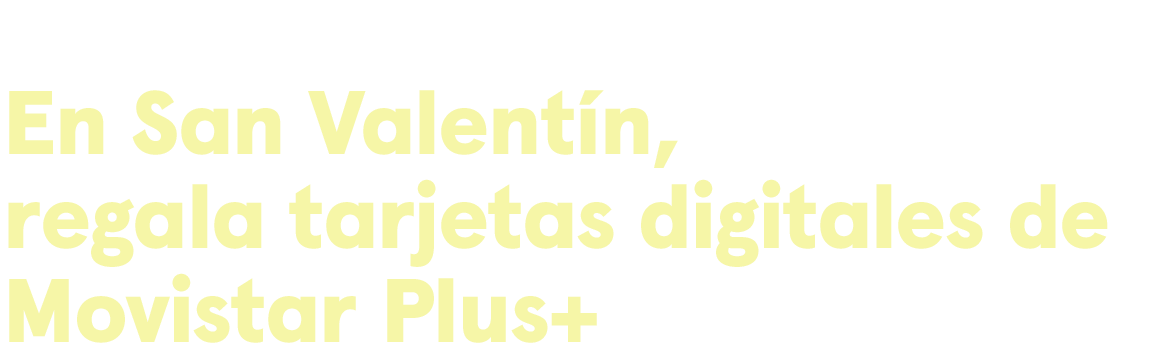 En San Valentín, regala Movistar Plus+
