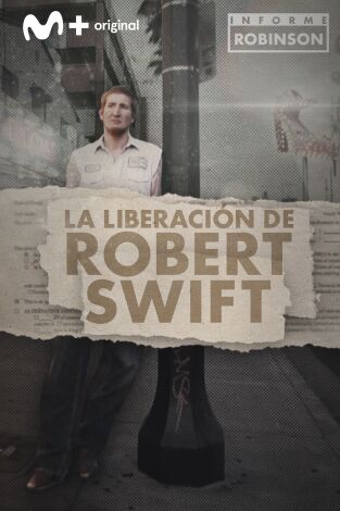 Informe Robinson. T(6). Informe Robinson (6): La liberación de Robert Swift