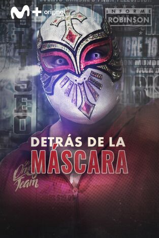 Informe Robinson. T(6). Informe Robinson (6): Detrás de la máscara