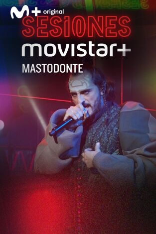 Sesiones Movistar+. T(T1). Sesiones Movistar+ (T1): Mastodonte