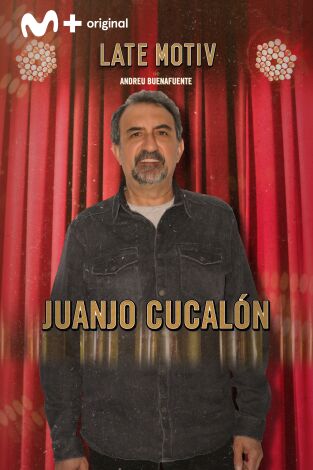 Late Motiv. T(T4). Late Motiv (T4): Juan Cucalón