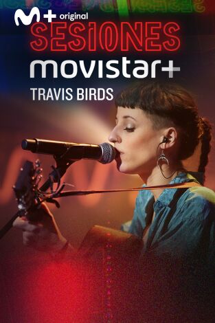 Sesiones Movistar+. T(T1). Sesiones Movistar+ (T1): Travis Birds