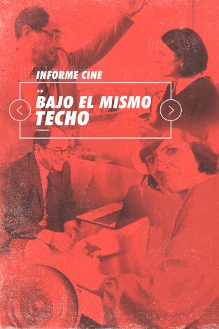 Informe Cine. T(T4). Informe Cine (T4): Bajo el mismo techo