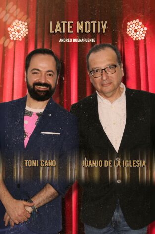 Late Motiv. T(T4). Late Motiv (T4): Juanjo de la Iglesia y Toni Cano