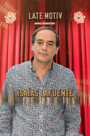 Late Motiv. T(T4). Late Motiv (T4): Isaías Lafuente
