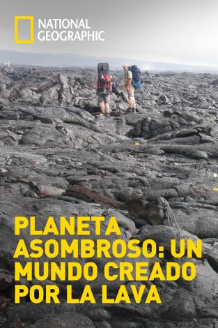 Planeta asombroso: un mundo creado por la lava