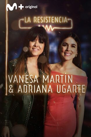 La Resistencia. T(T2). La Resistencia (T2): Vanesa Martín y Adriana Ugarte