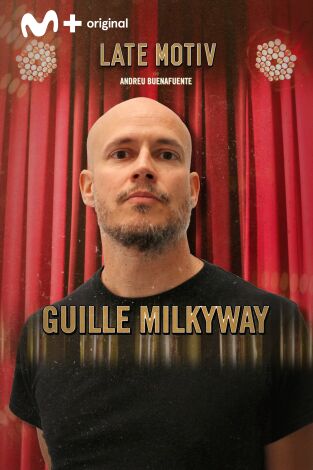 Late Motiv. T(T4). Late Motiv (T4): Guille Milkyway