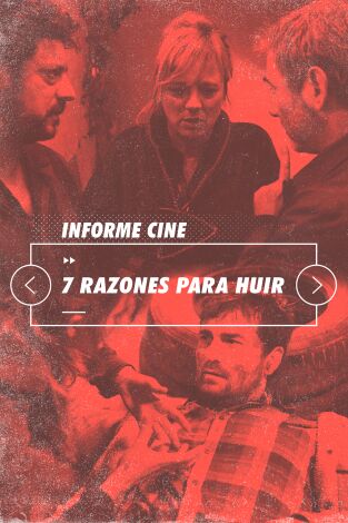 Informe Cine. T(T4). Informe Cine (T4): 7 razones para huir