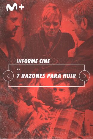 Informe Cine. T(T4). Informe Cine (T4): 7 razones para huir