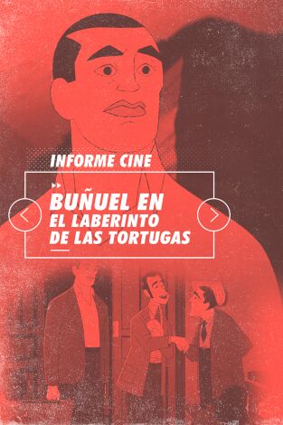 Informe Cine. T(T4). Informe Cine (T4): Buñuel en el laberinto de las tortugas