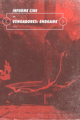 Informe Cine. T(T4). Informe Cine (T4): Vengadores: Endgame