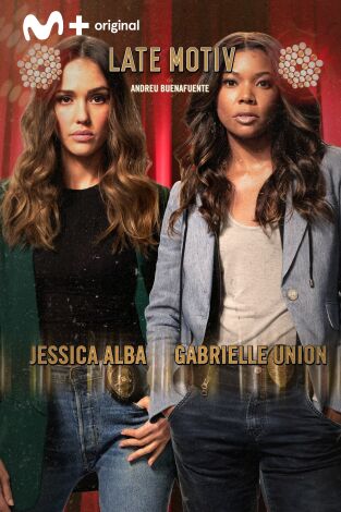 Late Motiv. T(T4). Late Motiv (T4): Jessica Alba y Gabrielle Union