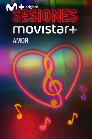 Sesiones Movistar+. T(T1). Sesiones Movistar+ (T1): Amor