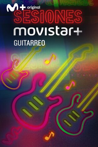 Sesiones Movistar+. T(T1). Sesiones Movistar+ (T1): Guitarreo