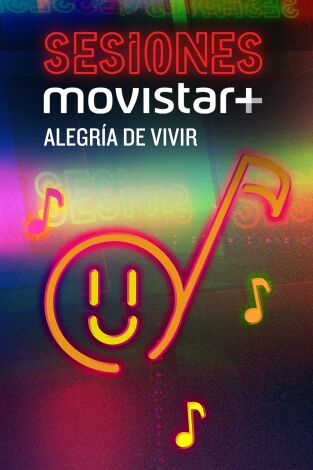 Sesiones Movistar+. T(T1). Sesiones Movistar+ (T1): Alegría de vivir