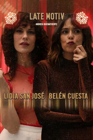 Late Motiv. T(T4). Late Motiv (T4): Belén Cuesta y Lidia San José