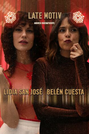 Late Motiv. T(T4). Late Motiv (T4): Belén Cuesta y Lidia San José