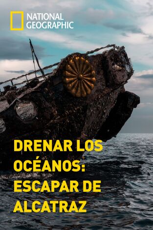 Drenar los océanos: escapar de Alcatraz
