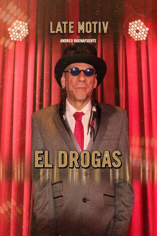 Late Motiv. T(T4). Late Motiv (T4): El Drogas. Presenta Javier Coronas