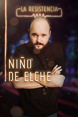La Resistencia. T(T3). La Resistencia (T3): El Niño de Elche