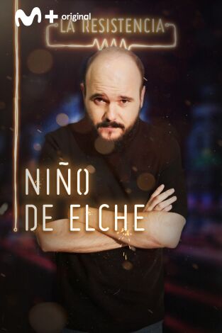 La Resistencia. T(T3). La Resistencia (T3): El Niño de Elche