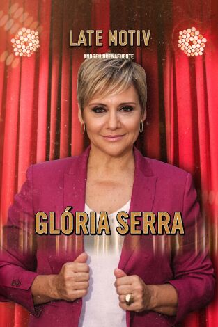 Late Motiv. T(T5). Late Motiv (T5): Gloria Serra