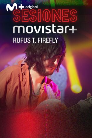 Sesiones Movistar+. T(T2). Sesiones Movistar+ (T2): Rufus T. Firefly