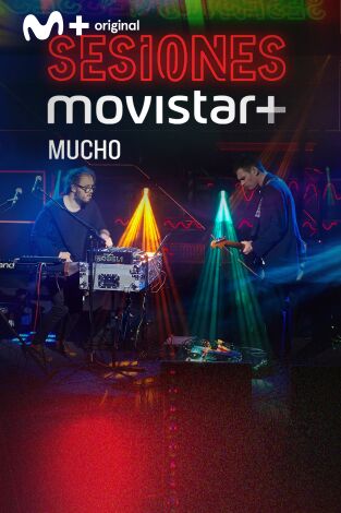 Sesiones Movistar+. T(T2). Sesiones Movistar+ (T2): Mucho