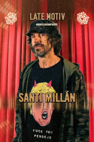 Late Motiv. T(T5). Late Motiv (T5): Santi Millán