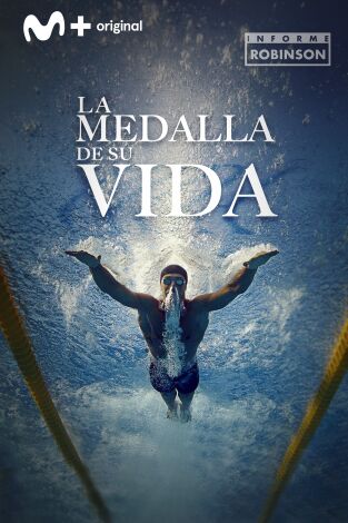 Informe Robinson. T(7). Informe Robinson (7): La medalla de su vida