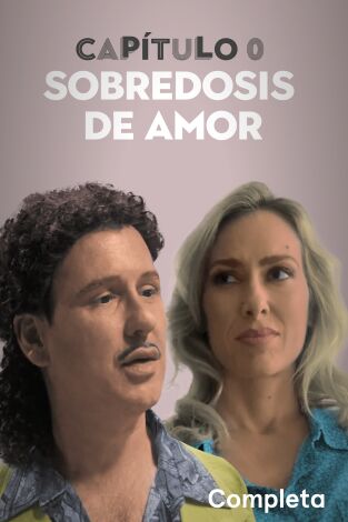 Capítulo 0. T(T2). Capítulo 0 (T2): Ep.5 Sobredosis de Amor