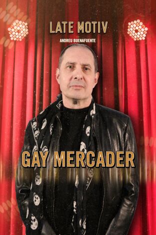 Late Motiv. T(T5). Late Motiv (T5): Gay Mercader