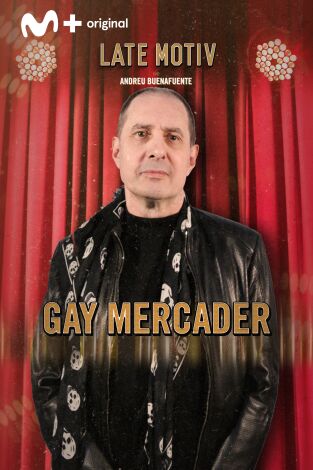 Late Motiv. T(T5). Late Motiv (T5): Gay Mercader