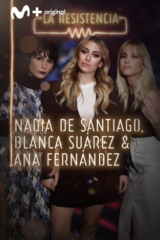 La Resistencia. T(T3). La Resistencia (T3): Blanca Suárez, Nadia de Santiago y Ana Fernández