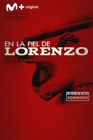 Informe Robinson. T(9). Informe Robinson (9): En la piel de Lorenzo