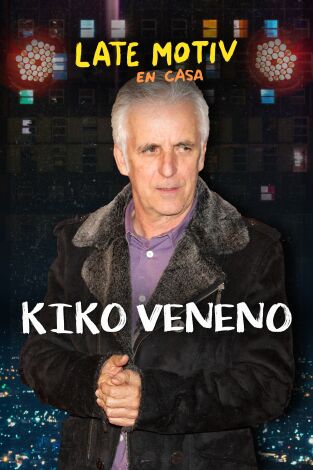 Late Motiv. T(T5). Late Motiv (T5): Kiko Veneno