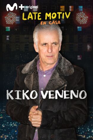 Late Motiv. T(T5). Late Motiv (T5): Kiko Veneno