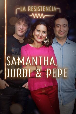 La Resistencia. T(T3). La Resistencia (T3): Samantha Vallejo-Nágera, Jordi Cruz y Pepe Rodríguez