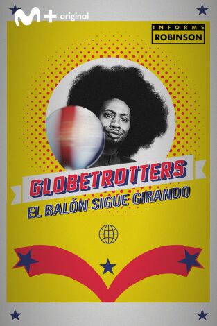 Informe Robinson. T(3). Informe Robinson (3): Globetrotters, el balón sigue girando