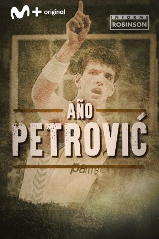 Informe Robinson. T(5). Informe Robinson (5): Año Petrovic. De enemigo a ídolo
