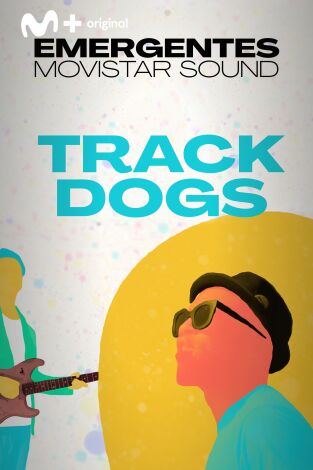 Emergentes Movistar Sound. T(T1). Emergentes... (T1): Track Dogs