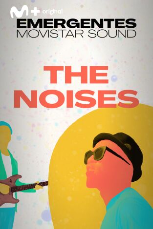 Emergentes Movistar Sound. T(T1). Emergentes... (T1): The Noises