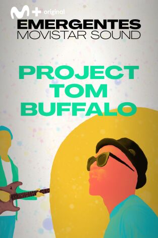 Emergentes Movistar Sound. T(T1). Emergentes... (T1): Project Tom Buffalo