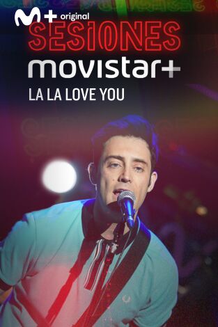 Sesiones Movistar+. T(T2). Sesiones Movistar+ (T2): La La Love You