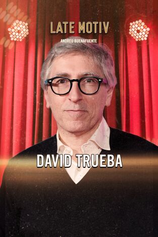 Late Motiv. T(T6). Late Motiv (T6): David Trueba