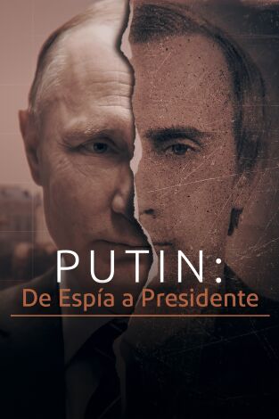 Putin: de espía a presidente. Putin: de espía a presidente 