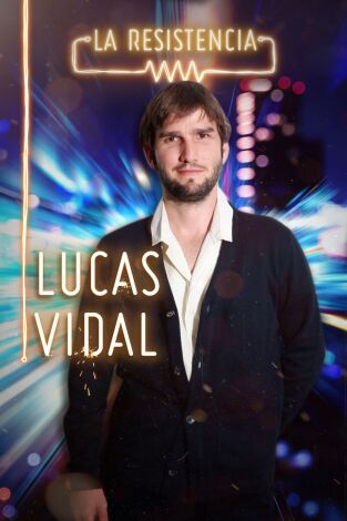 La Resistencia. T(T4). La Resistencia (T4): Lucas Vidal