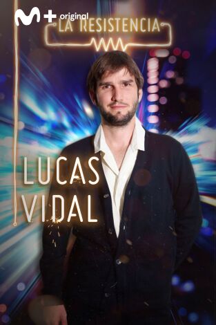 La Resistencia. T(T4). La Resistencia (T4): Lucas Vidal